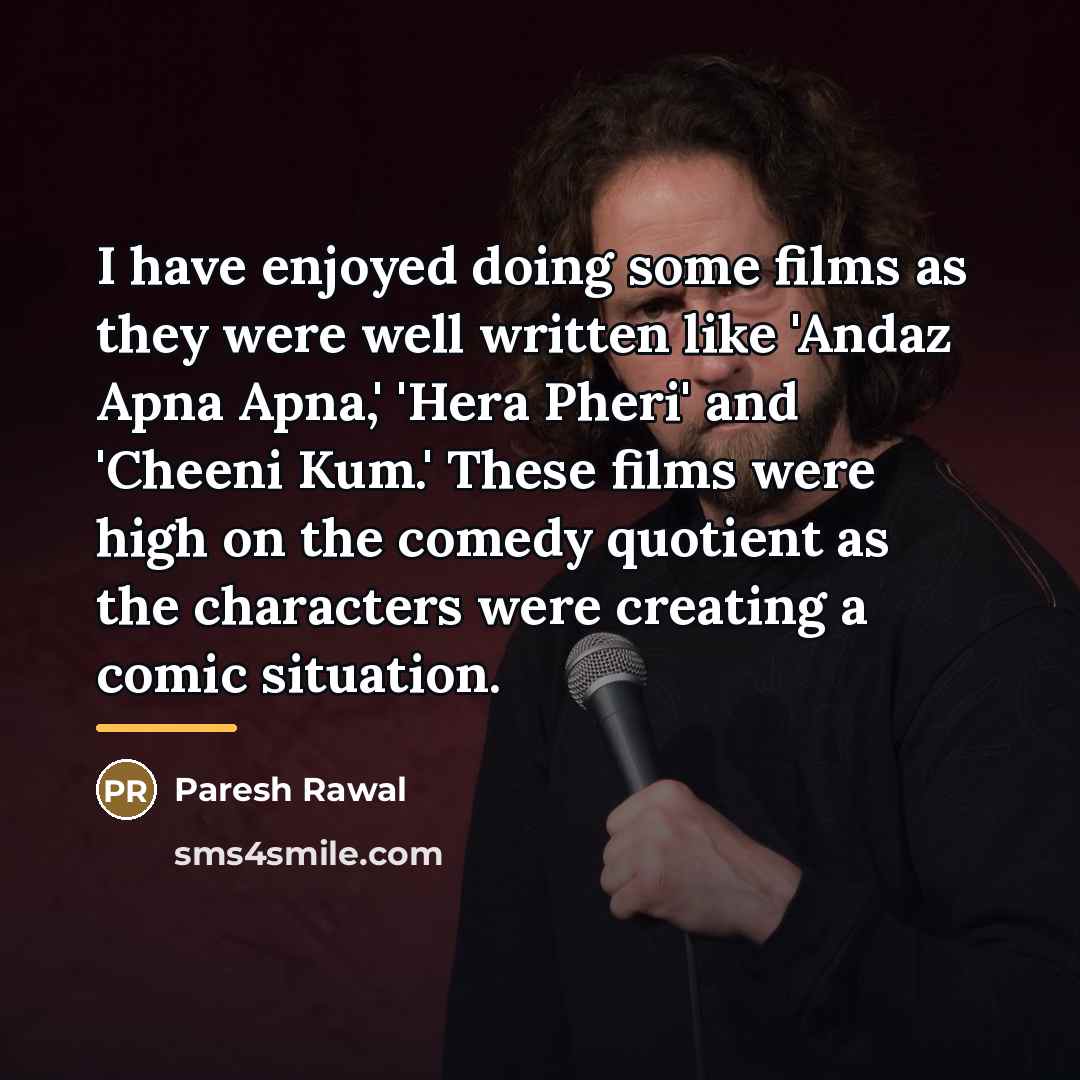 “I have enjoyed doing some films as they were well…” quote by Paresh Rawal
