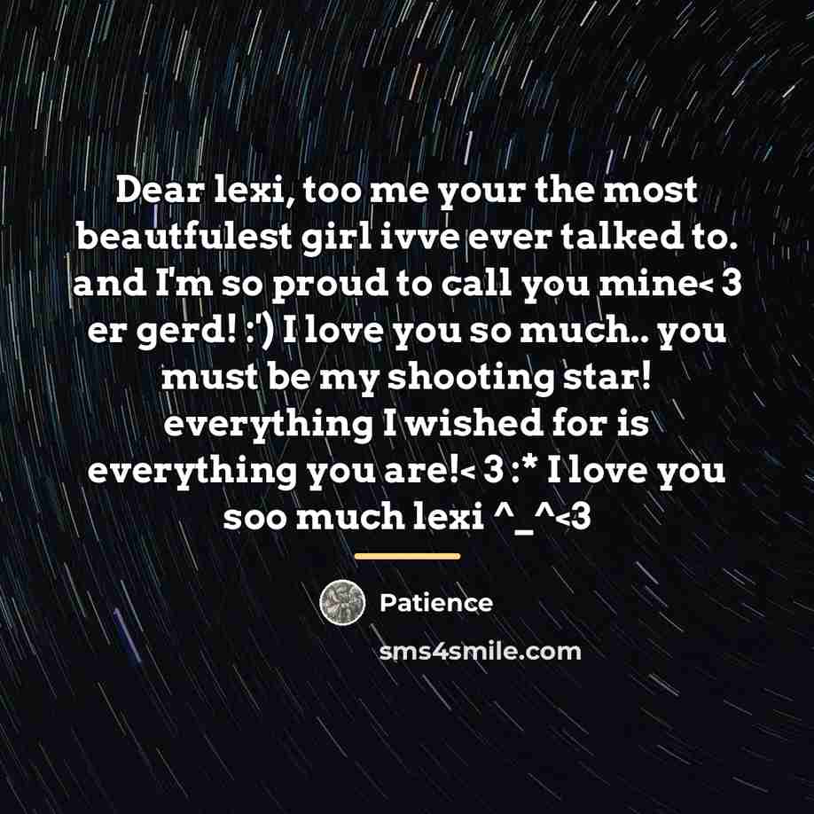 “Dear lexi, too me your the most beautfulest girl ivve…” quote by Patience