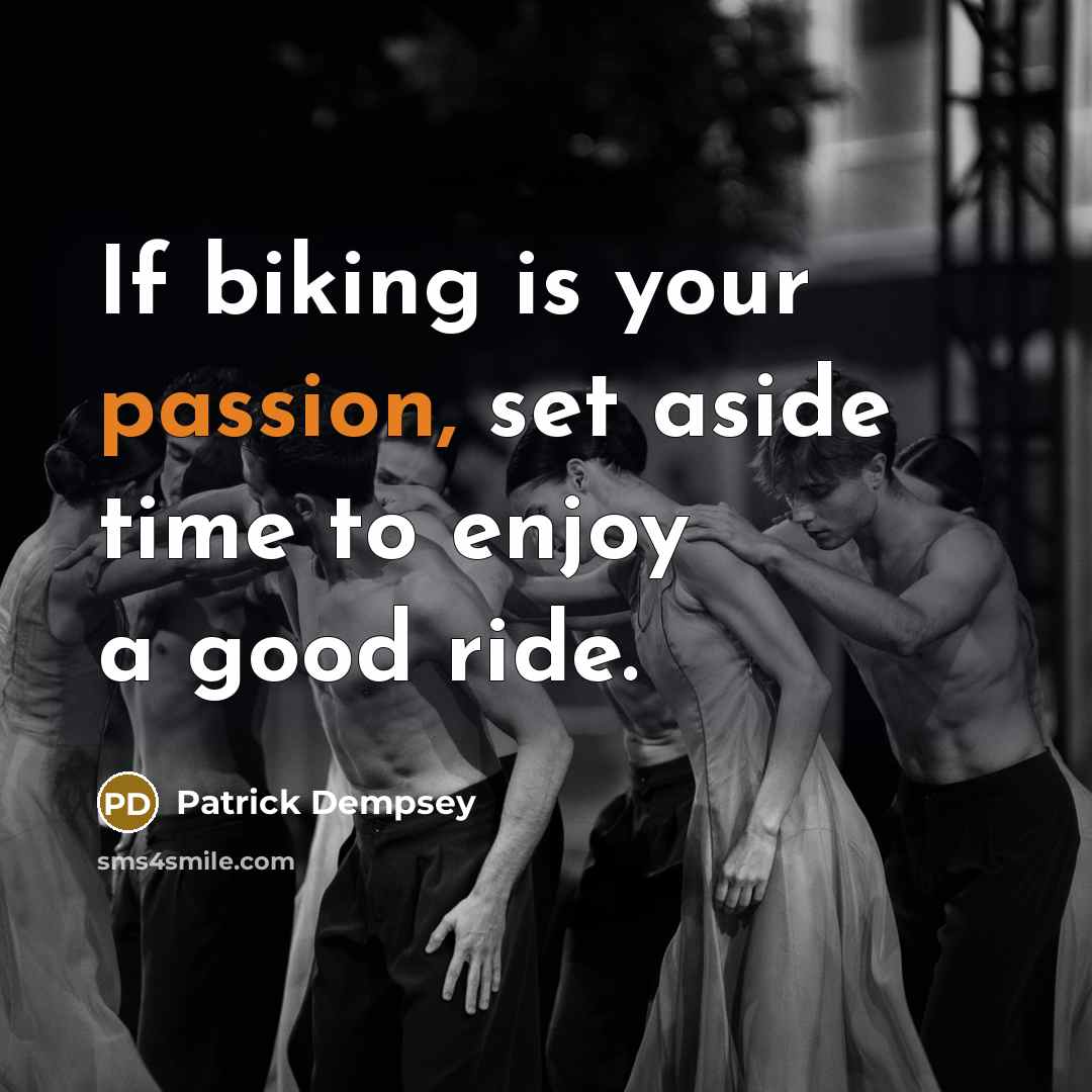 “If biking is your passion, set aside time to enjoy…” quote by Patrick Dempsey