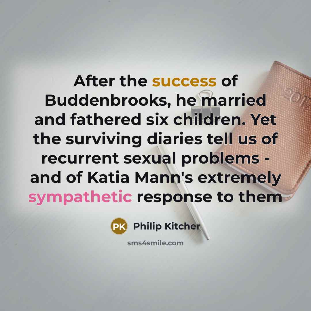 “After the success of Buddenbrooks, he married and fathered six…” quote by Philip Kitcher