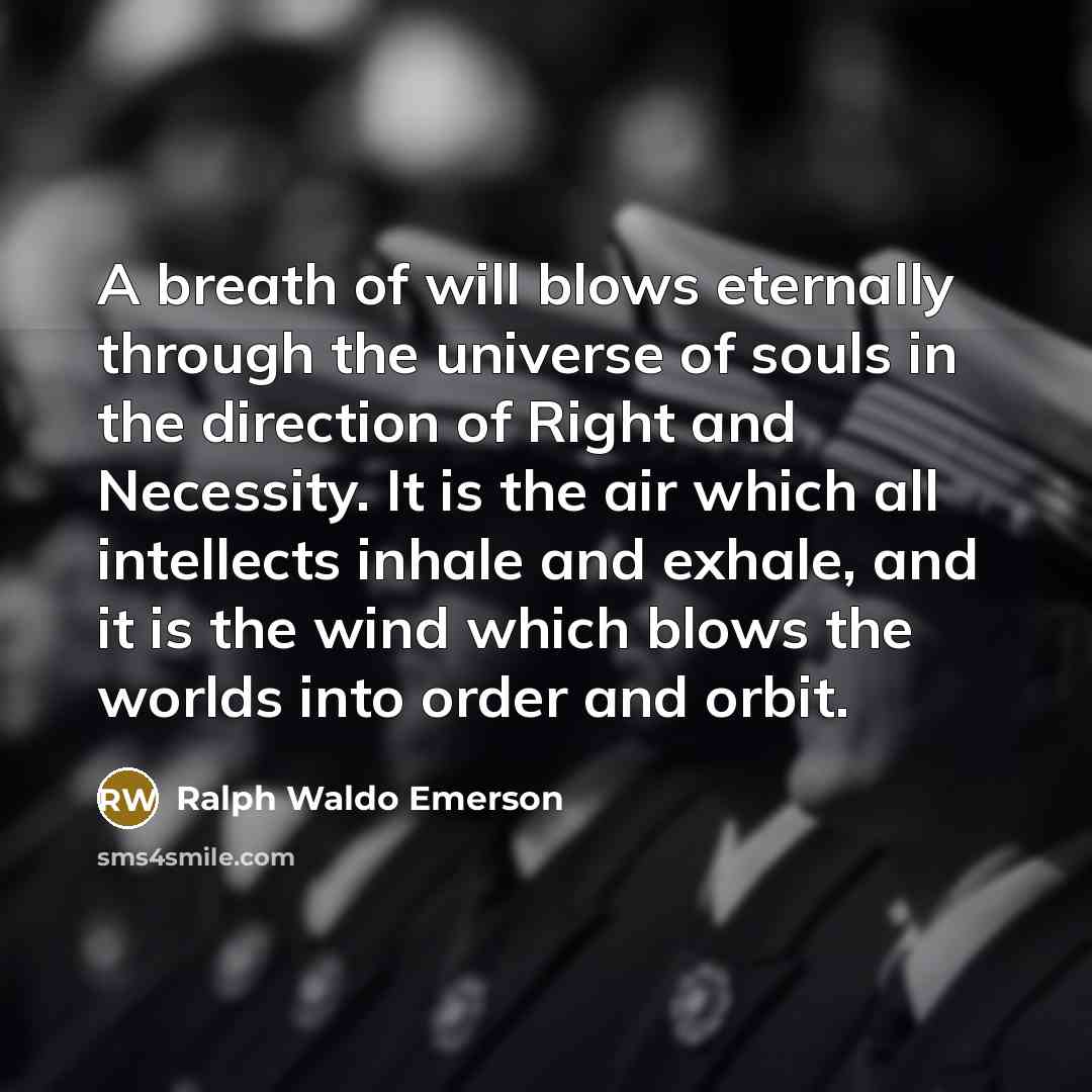 “A breath of will blows eternally through the universe of…” quote by Ralph Waldo Emerson
