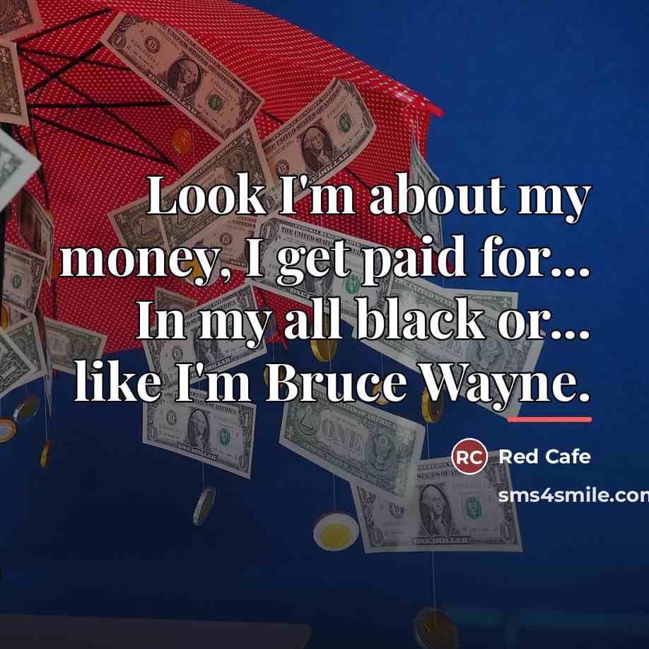 “Look I'm about my money, I get paid for... In…” quote by Red Cafe
