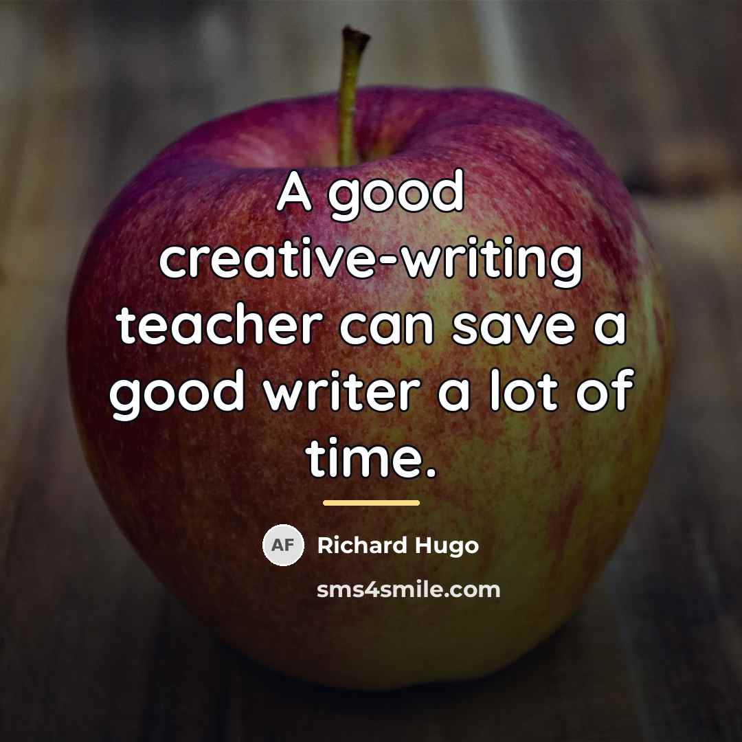 “A good creative-writing teacher can save a good writer a…” quote by Richard Hugo