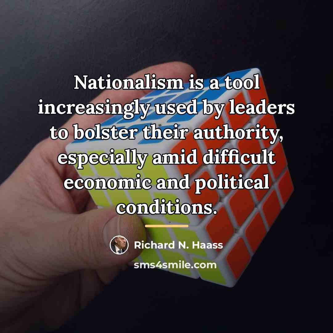 “Nationalism is a tool increasingly used by leaders to bolster…” quote by Richard N. Haass