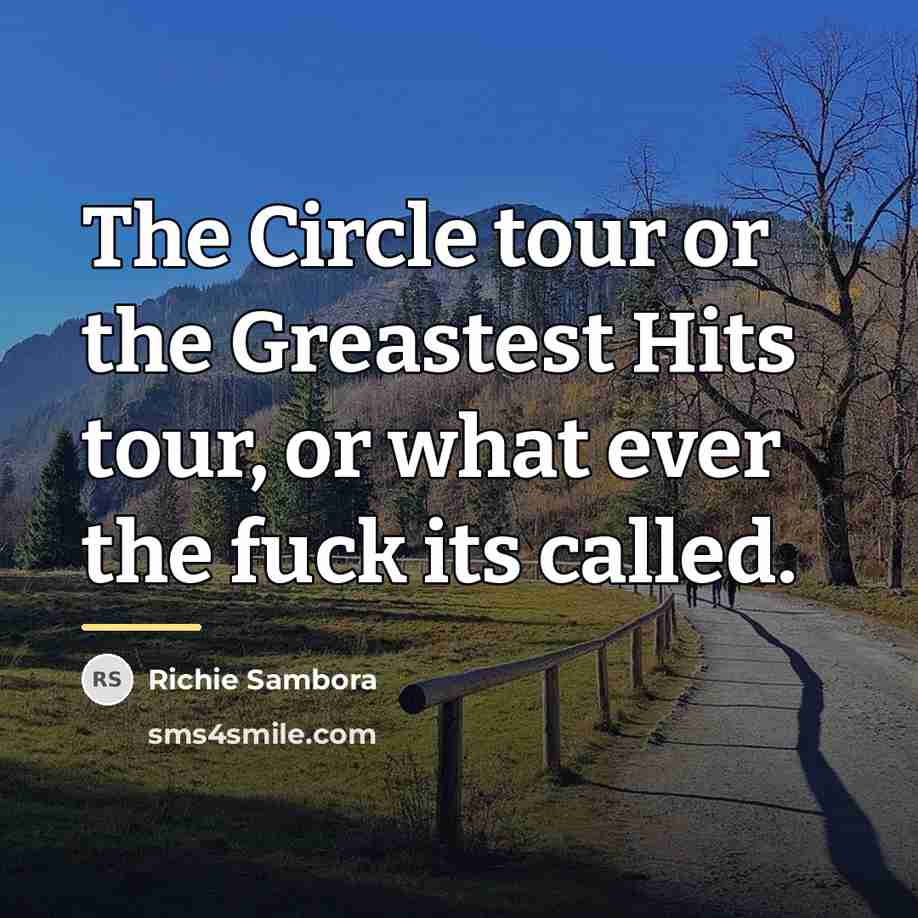 “The Circle tour or the Greastest Hits tour, or what…” quote by Richie Sambora