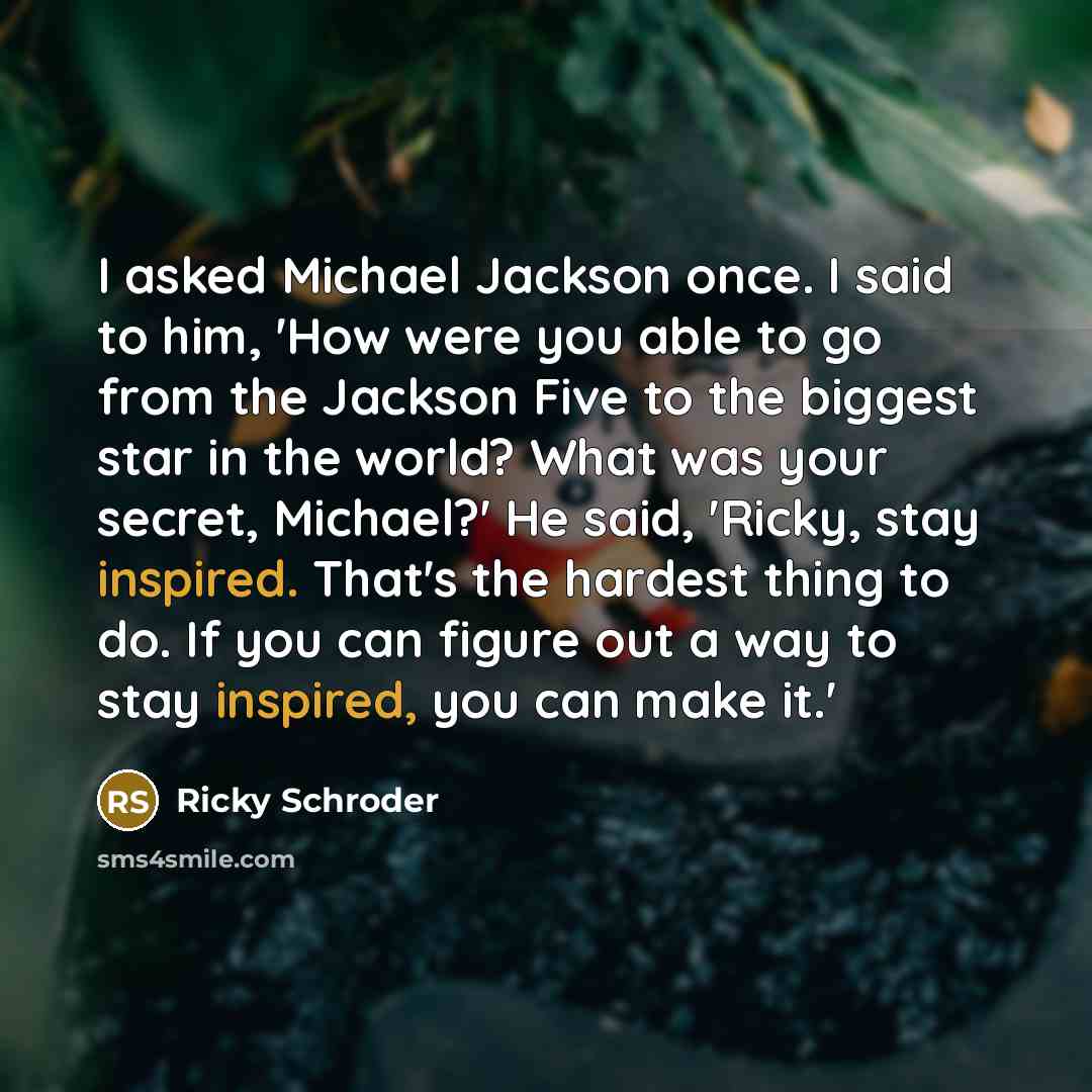 “I asked Michael Jackson once. I said to him, 'How…” quote by Ricky Schroder