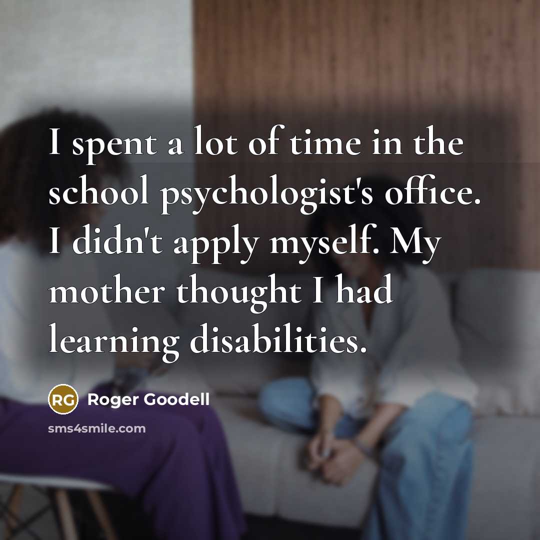 “I spent a lot of time in the school psychologist's…” quote by Roger Goodell