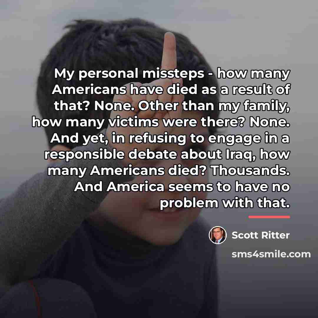 “My personal missteps - how many Americans have died as…” quote by Scott Ritter