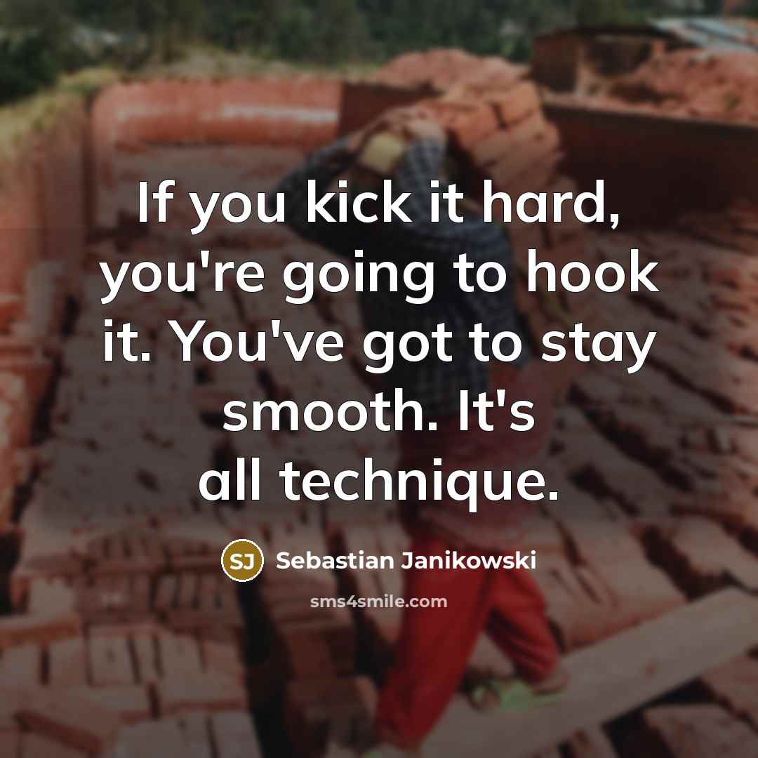 “If you kick it hard, you're going to hook it.…” quote by Sebastian Janikowski