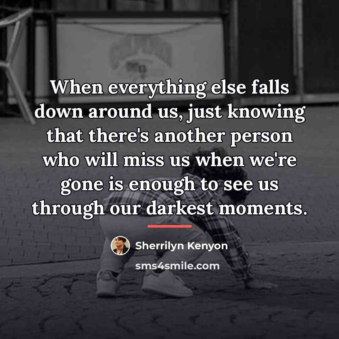 “When everything else falls down around us, just knowing that…” quote by Sherrilyn Kenyon