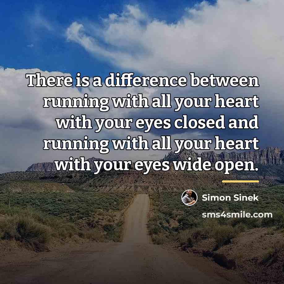 “There is a difference between running with all your heart…” quote by Simon Sinek