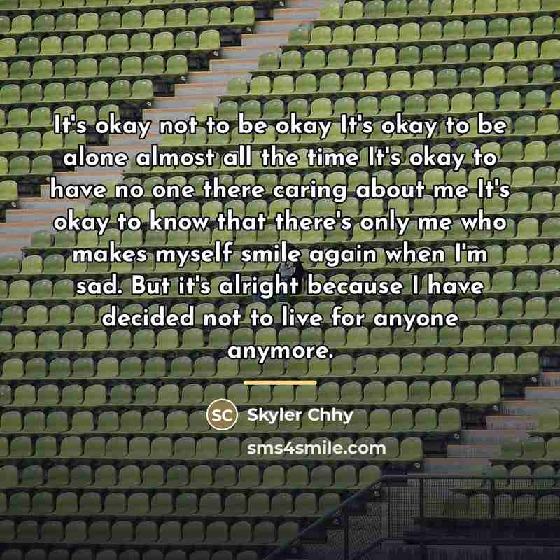 “It's okay not to be okay It's okay to be…” quote by Skyler Chhy