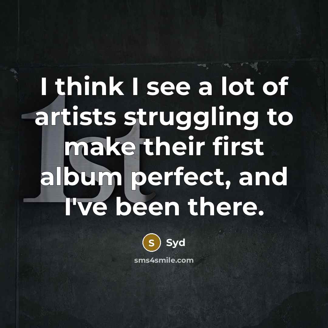 “I think I see a lot of artists struggling to…” quote by Syd