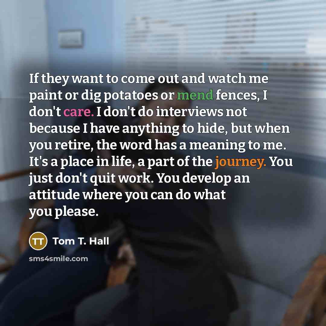 “If they want to come out and watch me paint…” quote by Tom T. Hall