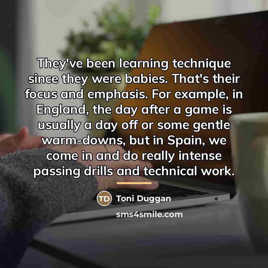 “They've been learning technique since they were babies. That's their…” quote by Toni Duggan