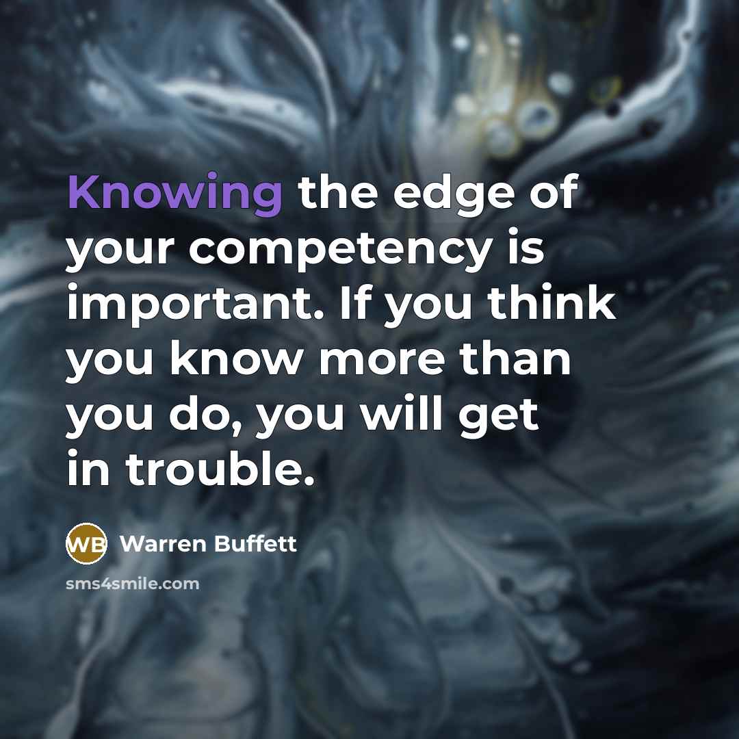 “Knowing the edge of your competency is important. If you…” quote by Warren Buffett