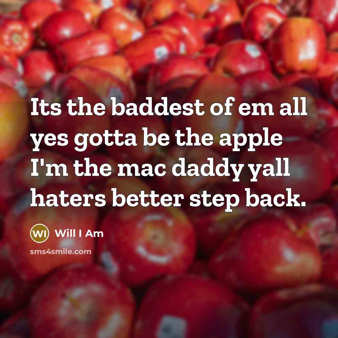 “Its the baddest of em all yes gotta be the…” quote by Will I Am