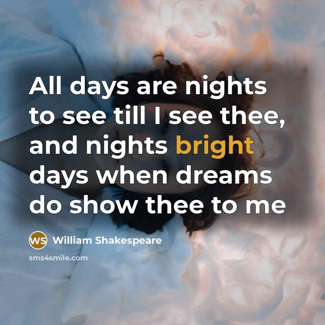 “All days are nights to see till I see thee,…” quote by William Shakespeare