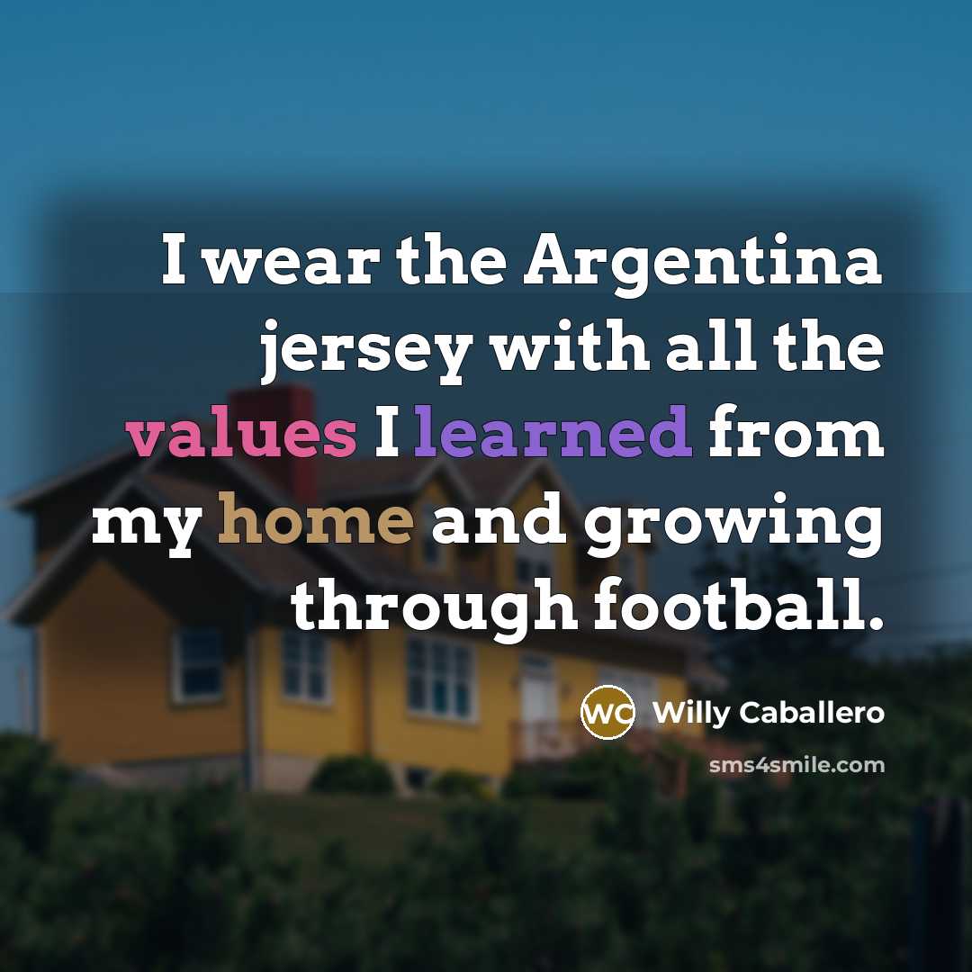 “I wear the Argentina jersey with all the values I…” quote by Willy Caballero