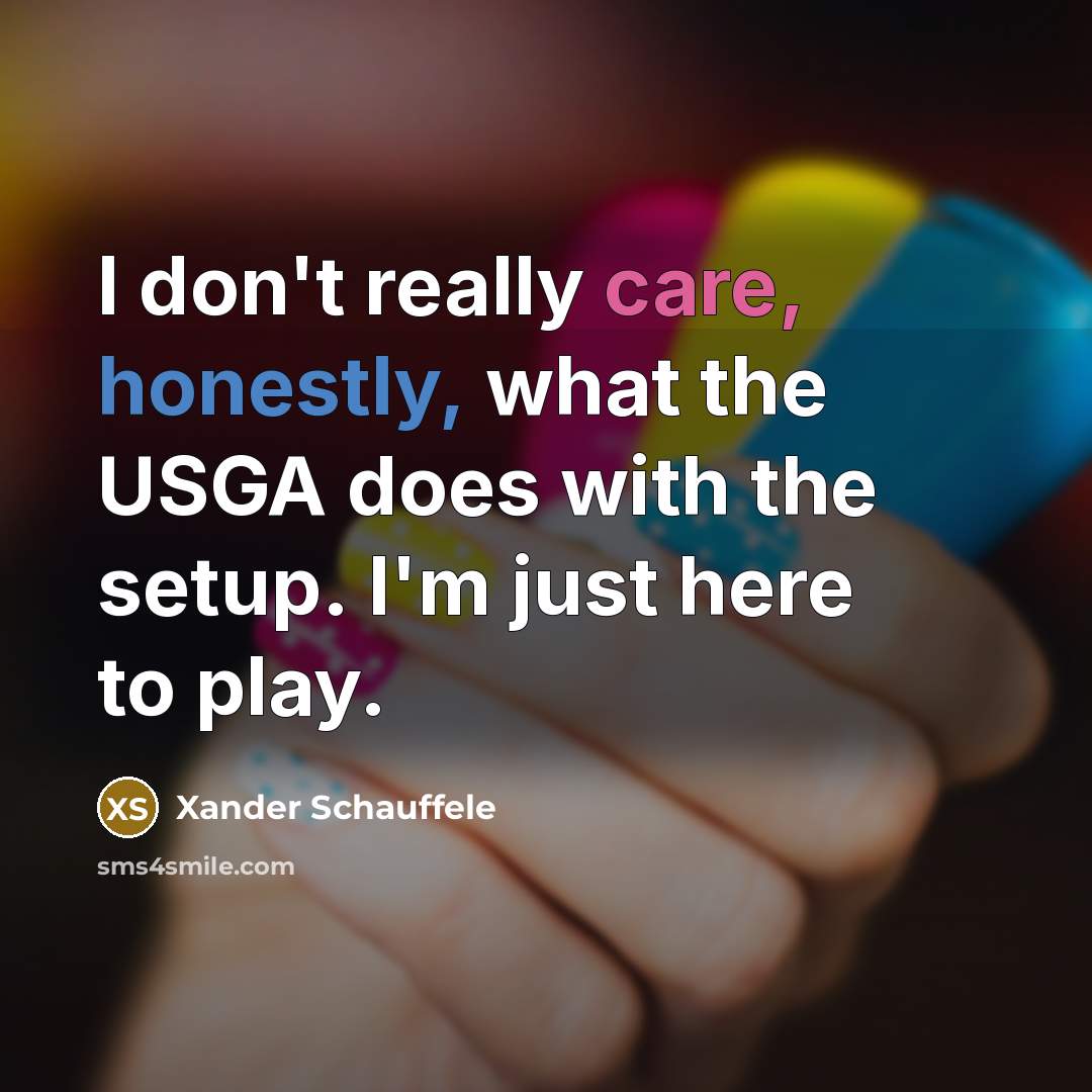 “I don't really care, honestly, what the USGA does with…” quote by Xander Schauffele