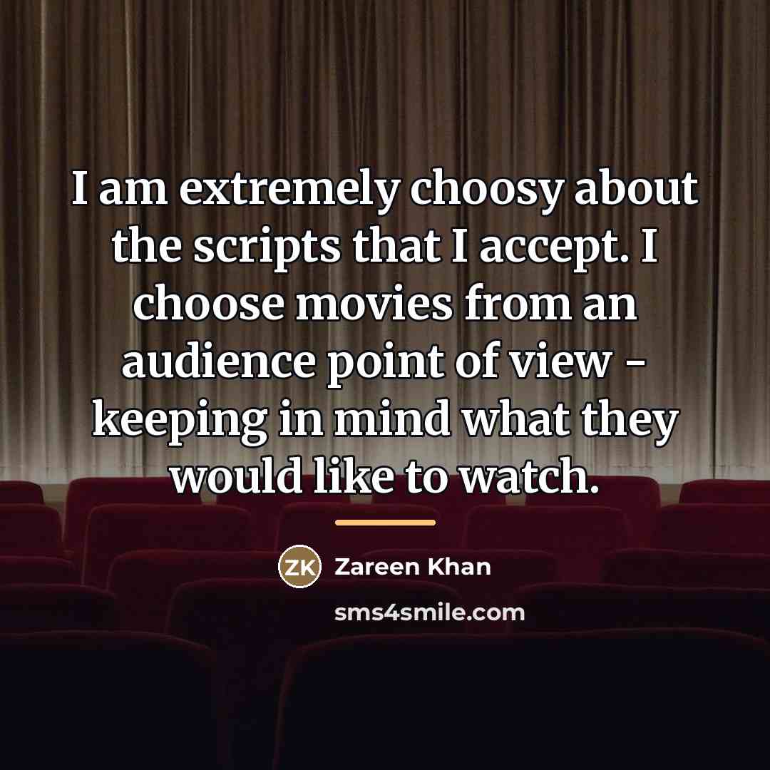 “I am extremely choosy about the scripts that I accept.…” quote by Zareen Khan