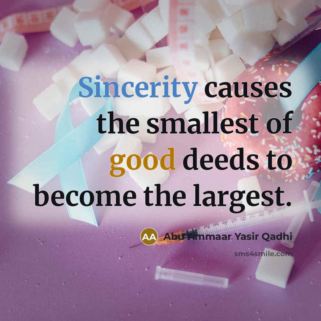 “Sincerity causes the smallest of good deeds to become the…” quote by Abu Ammaar Yasir Qadhi