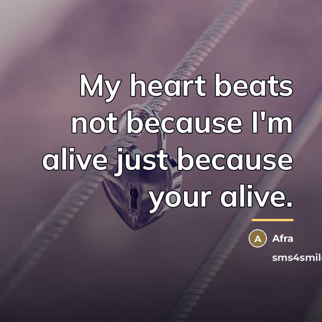“My heart beats not because I'm alive just because your…” quote by Afra