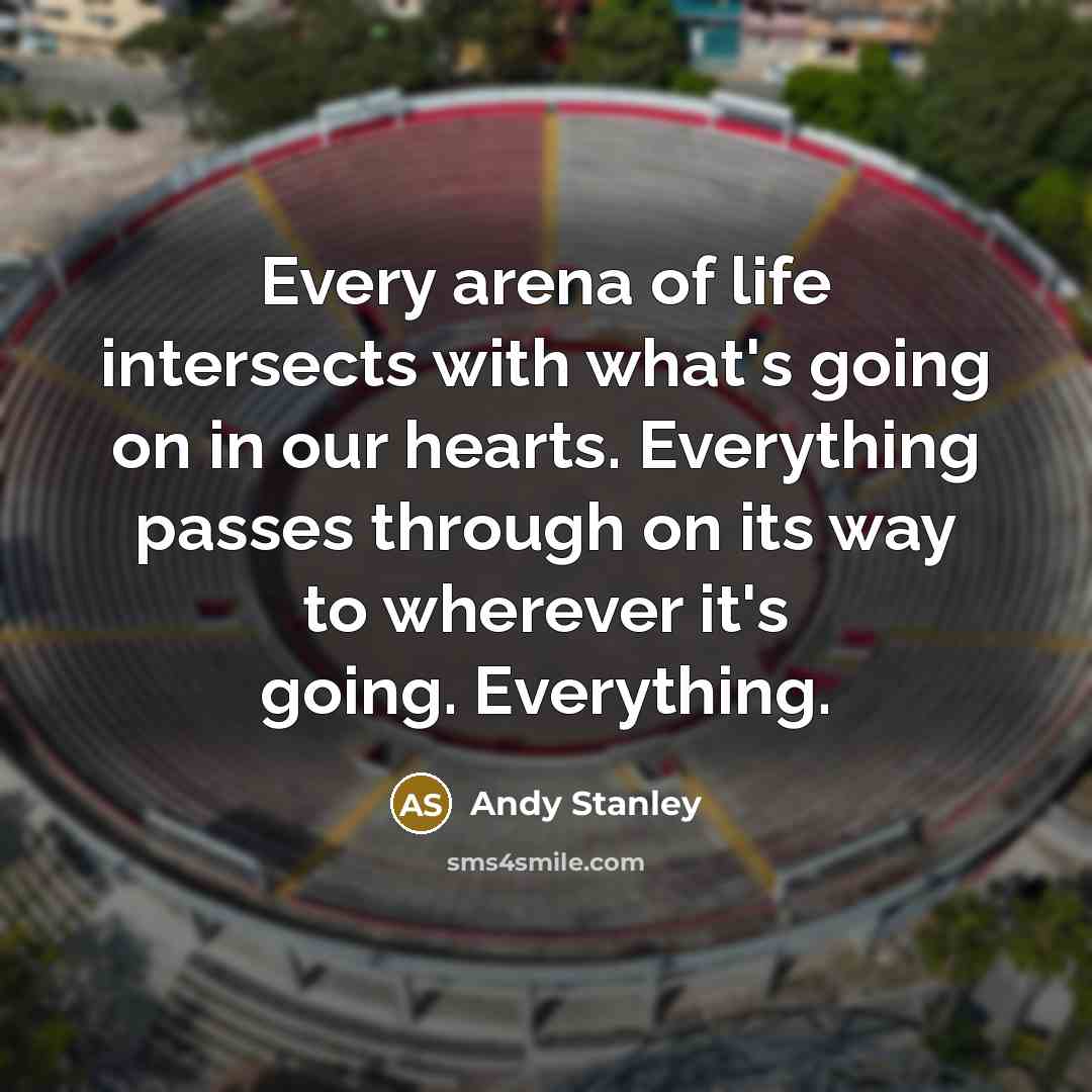 “Every arena of life intersects with what's going on in…” quote by Andy Stanley