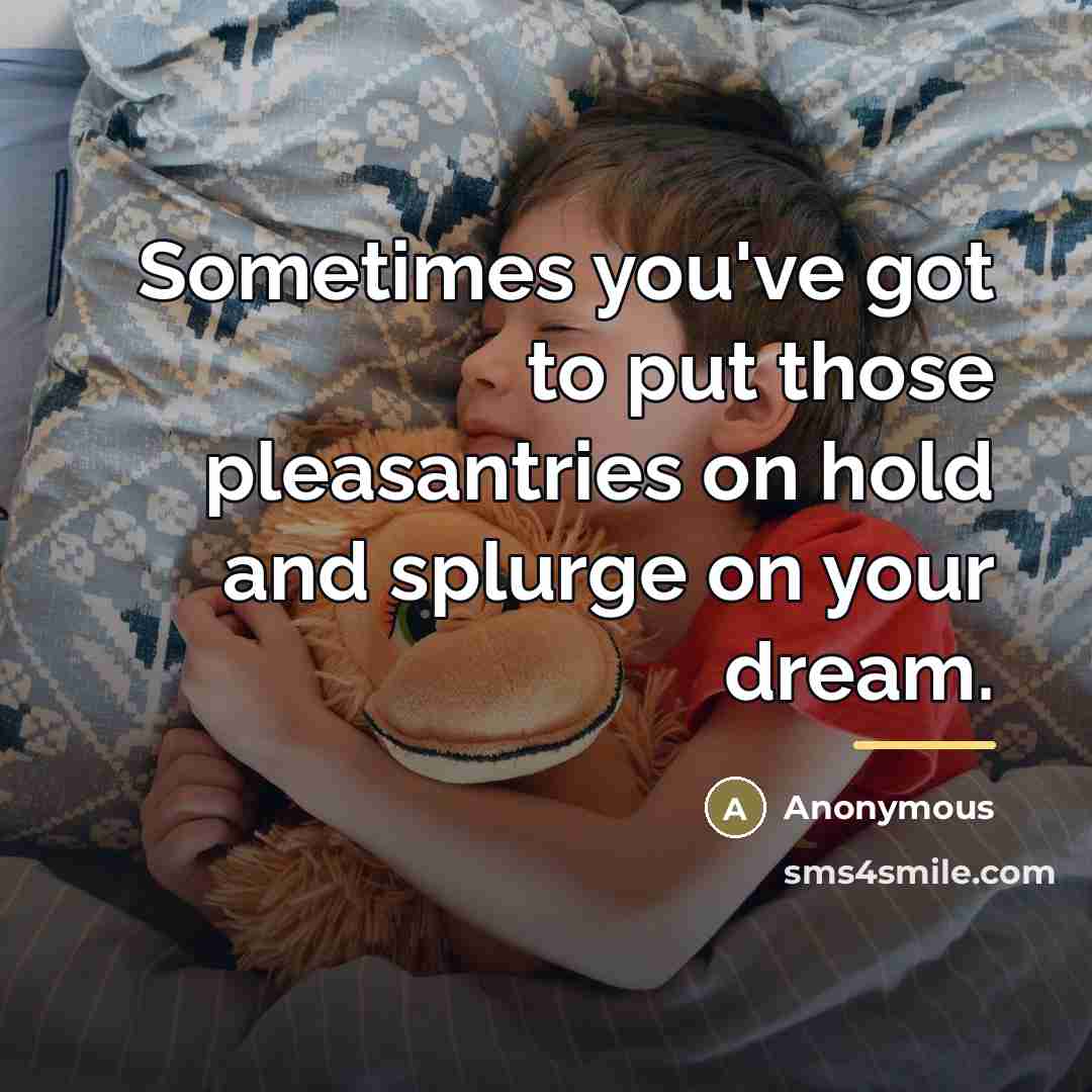 “Sometimes you've got to put those pleasantries on hold and…” quote by Anonymous
