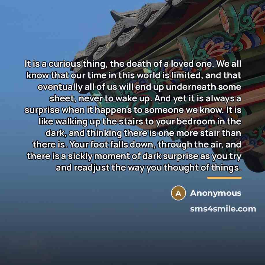 “It is a curious thing, the death of a loved…” quote by Anonymous