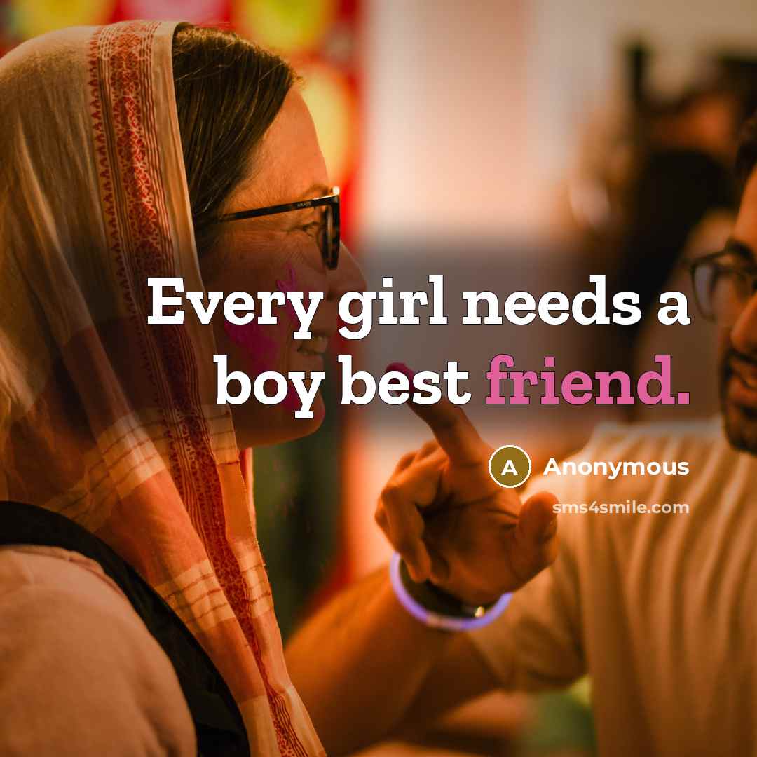 “Every girl needs a boy best friend.…” quote by Anonymous