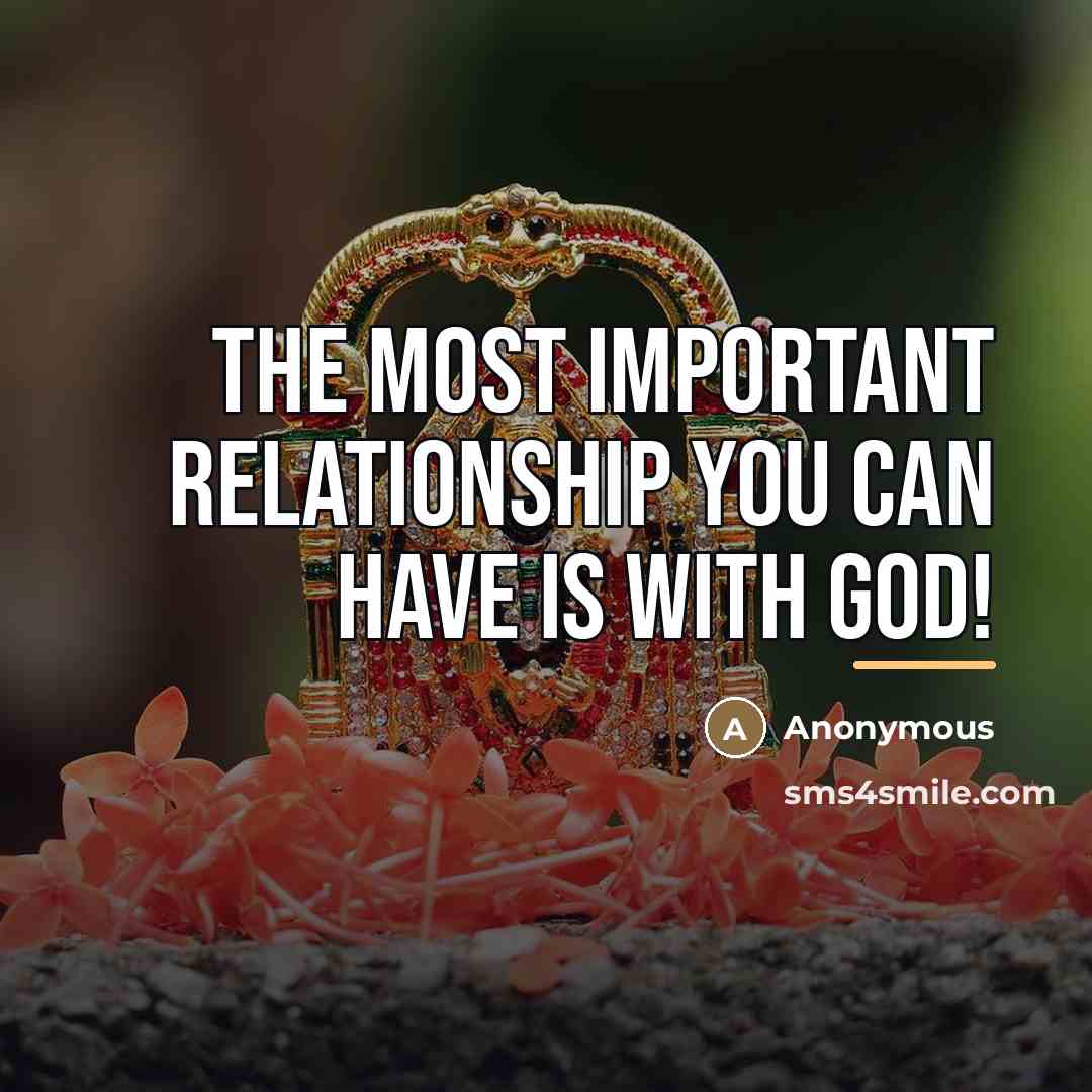 “The most important relationship you can have is with GOD!…” quote by Anonymous