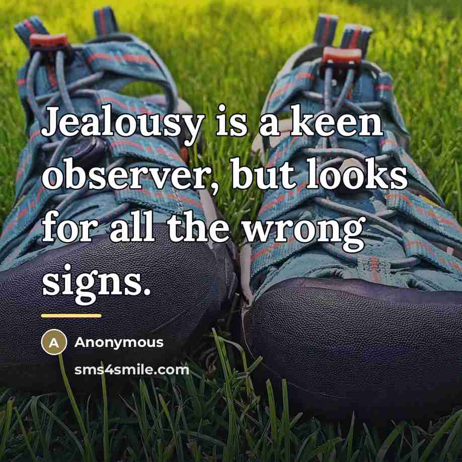 “Jealousy is a keen observer, but looks for all the…” quote by Anonymous