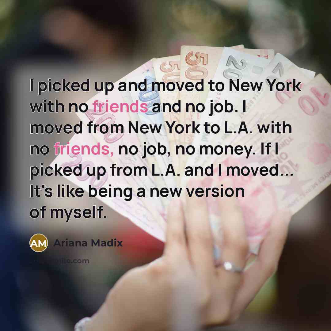 “I picked up and moved to New York with no…” quote by Ariana Madix