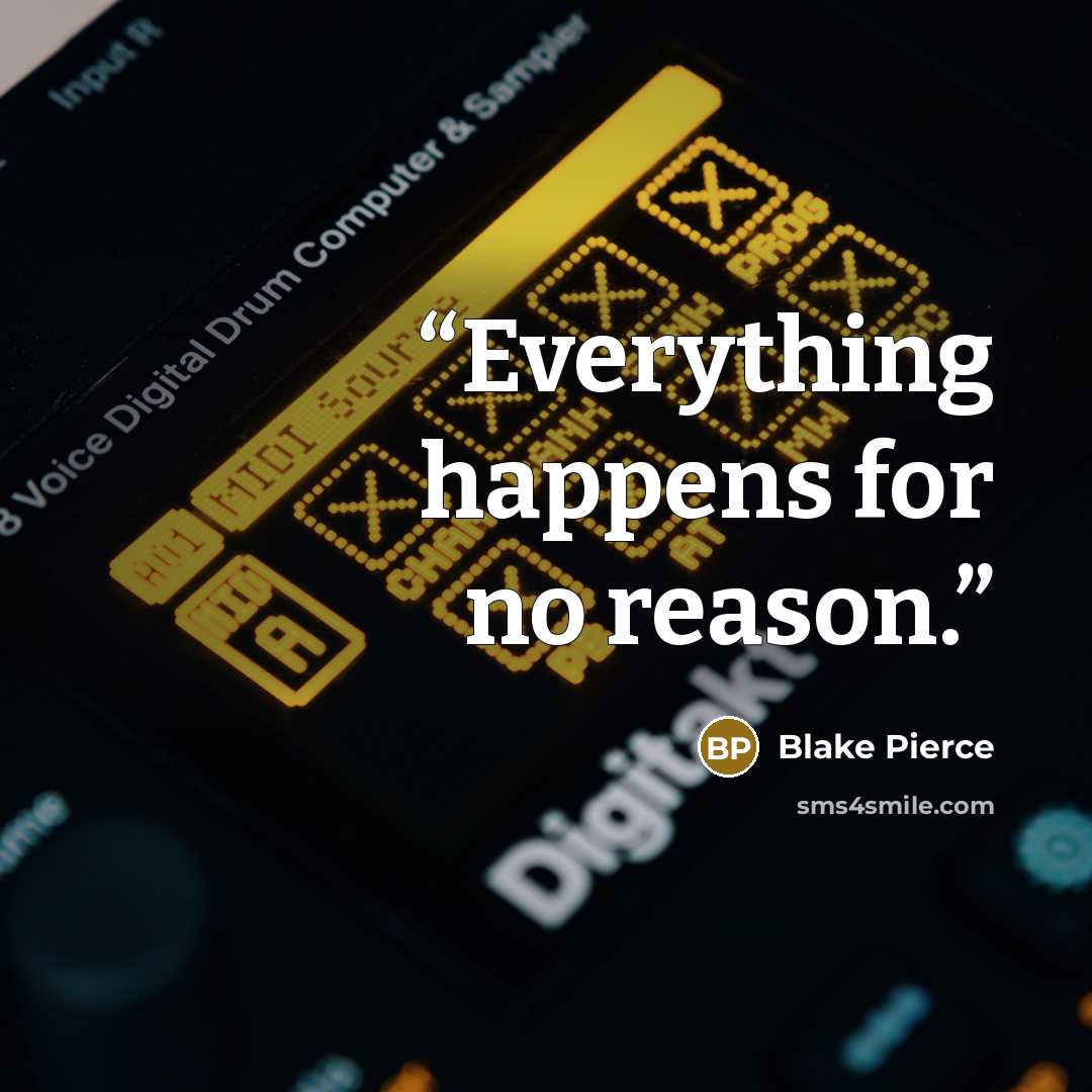 “Everything happens for no reason.” quote by Blake Pierce