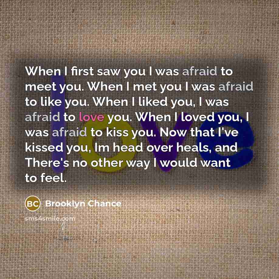 “When I first saw you I was afraid to meet…” quote by Brooklyn Chance