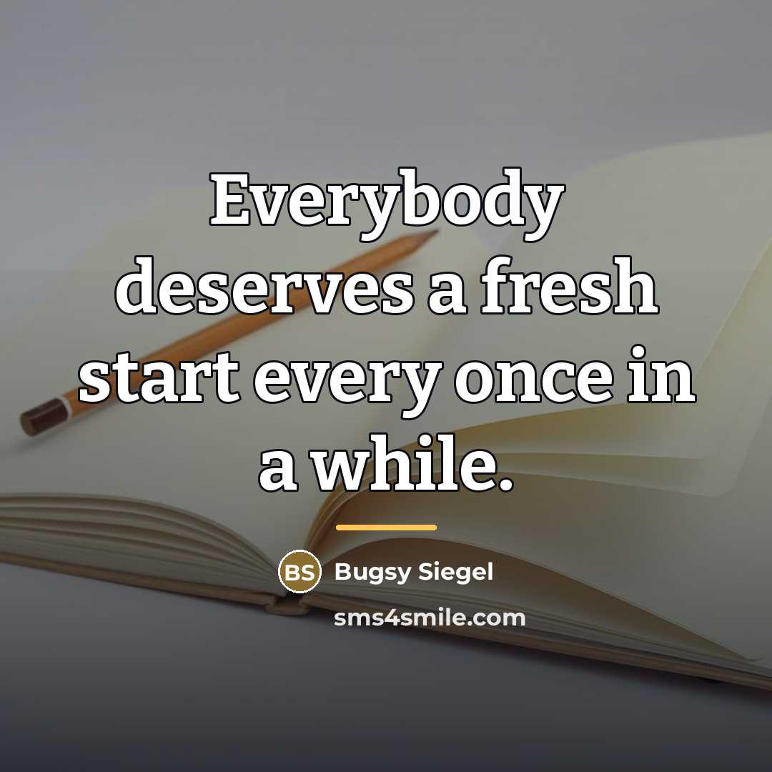 “Everybody deserves a fresh start every once in a while.…” quote by Bugsy Siegel