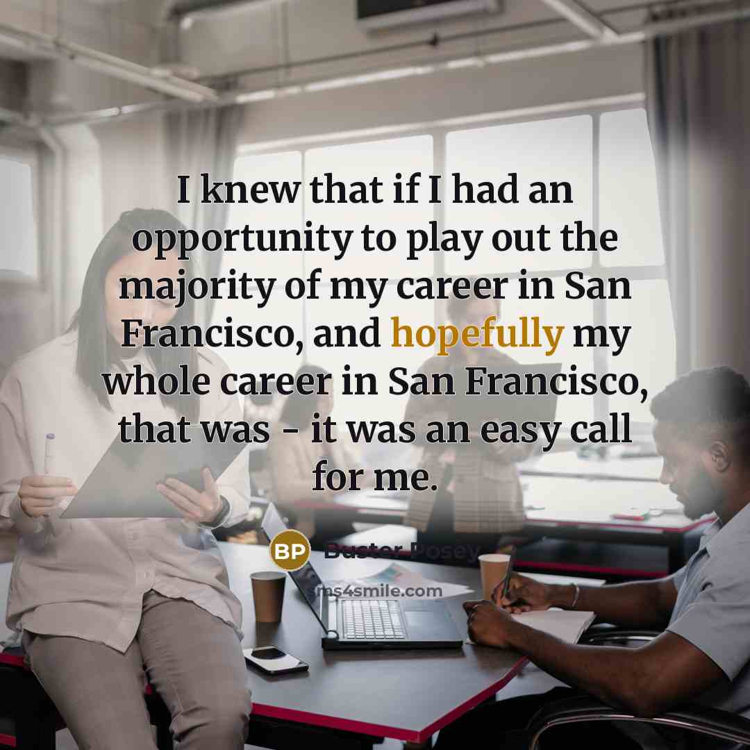 “I knew that if I had an opportunity to play…” quote by Buster Posey