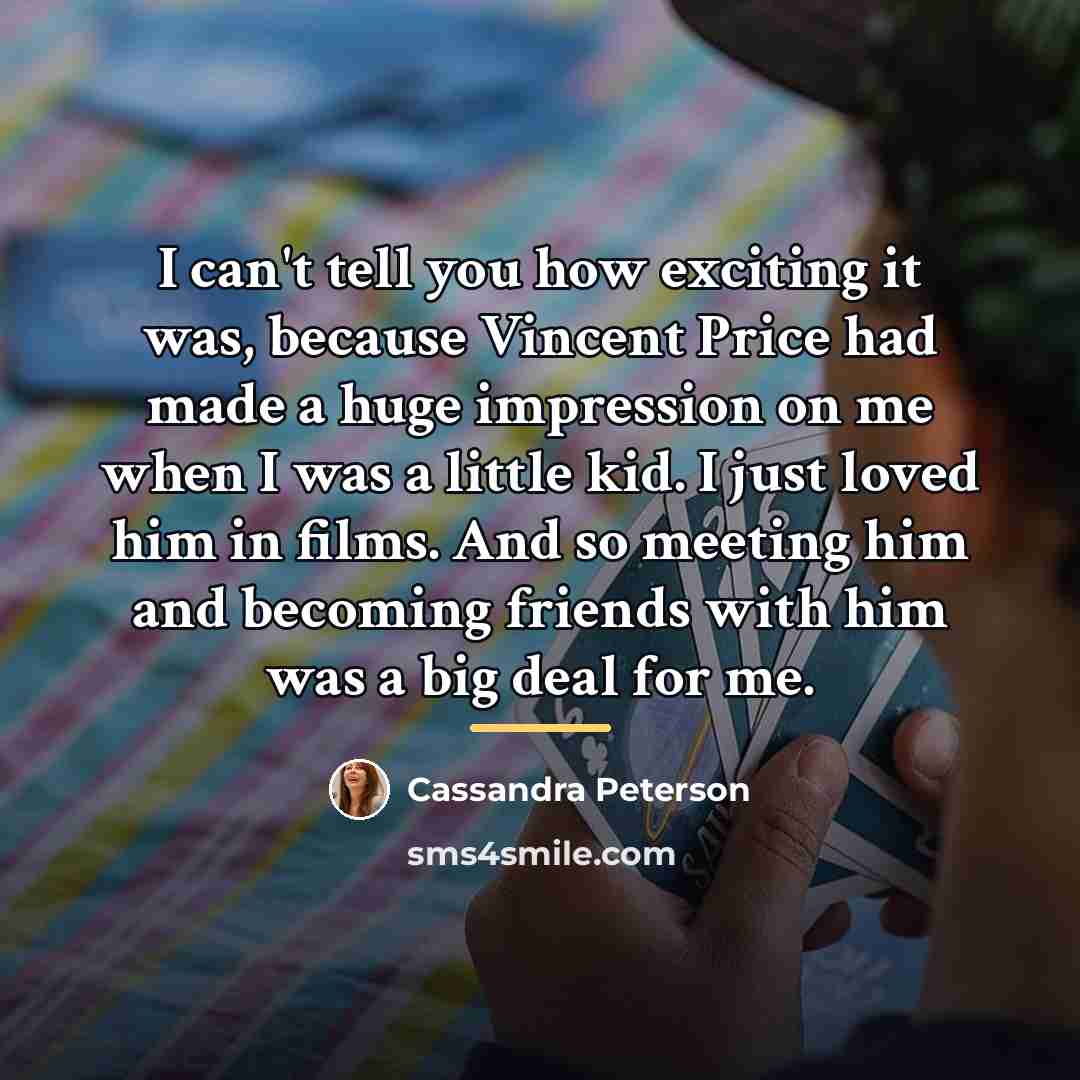 “I can't tell you how exciting it was, because Vincent…” quote by Cassandra Peterson