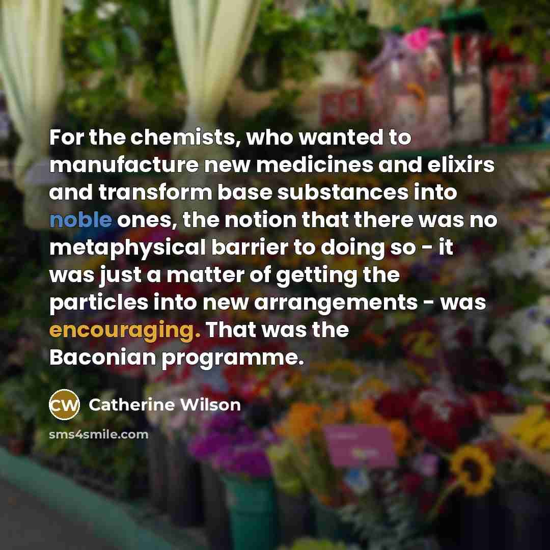 “For the chemists, who wanted to manufacture new medicines and…” quote by Catherine Wilson