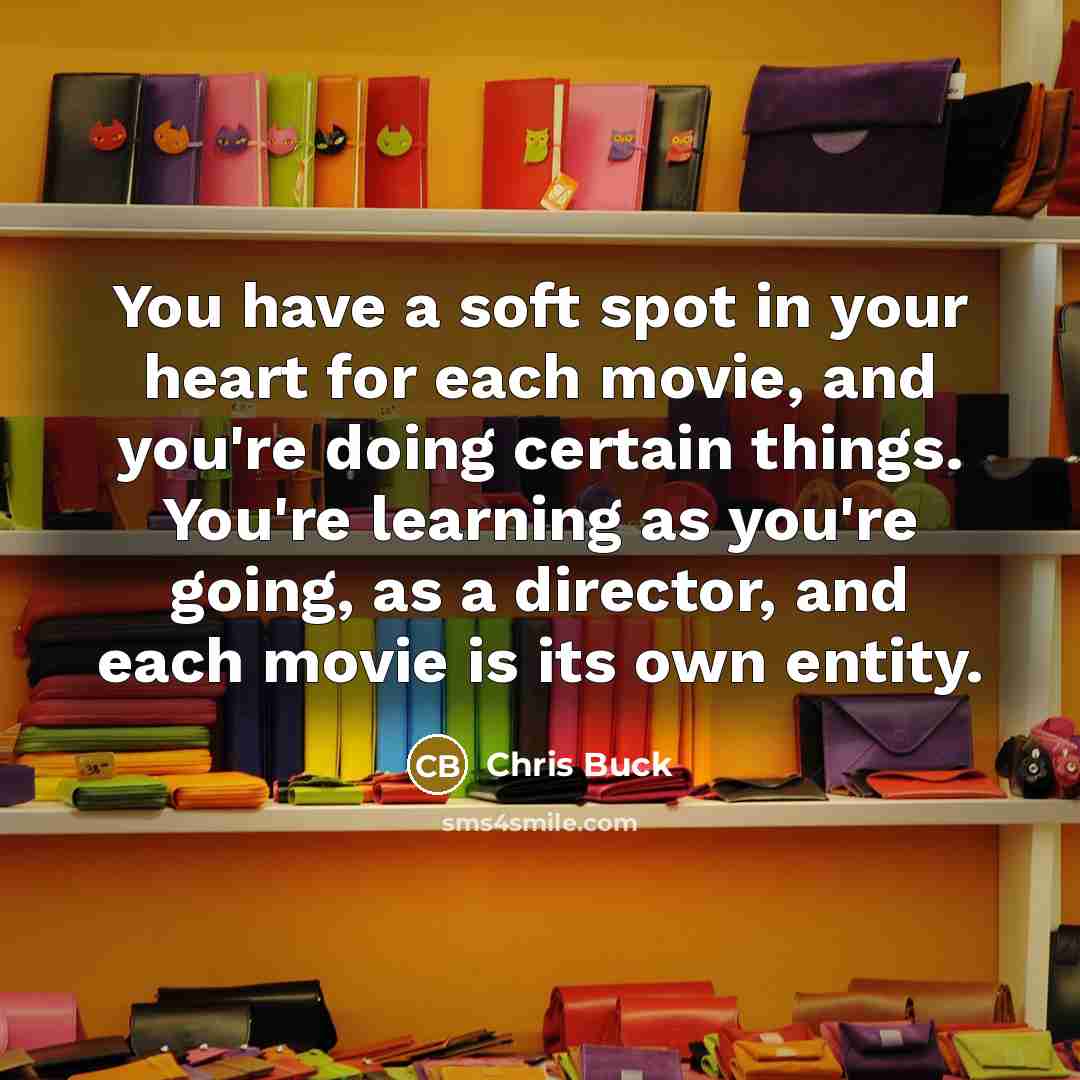 “You have a soft spot in your heart for each…” quote by Chris Buck