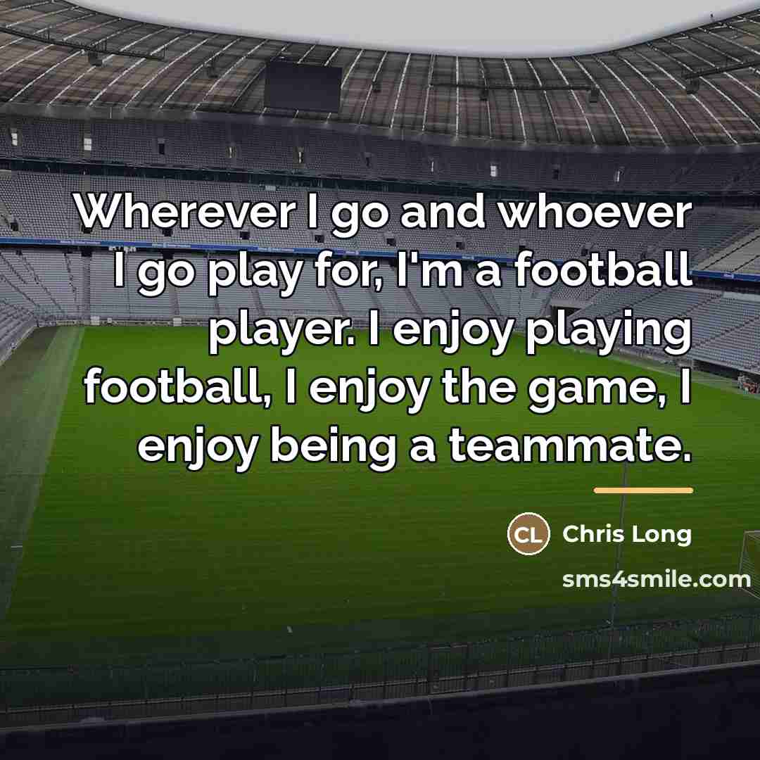 “Wherever I go and whoever I go play for, I'm…” quote by Chris Long