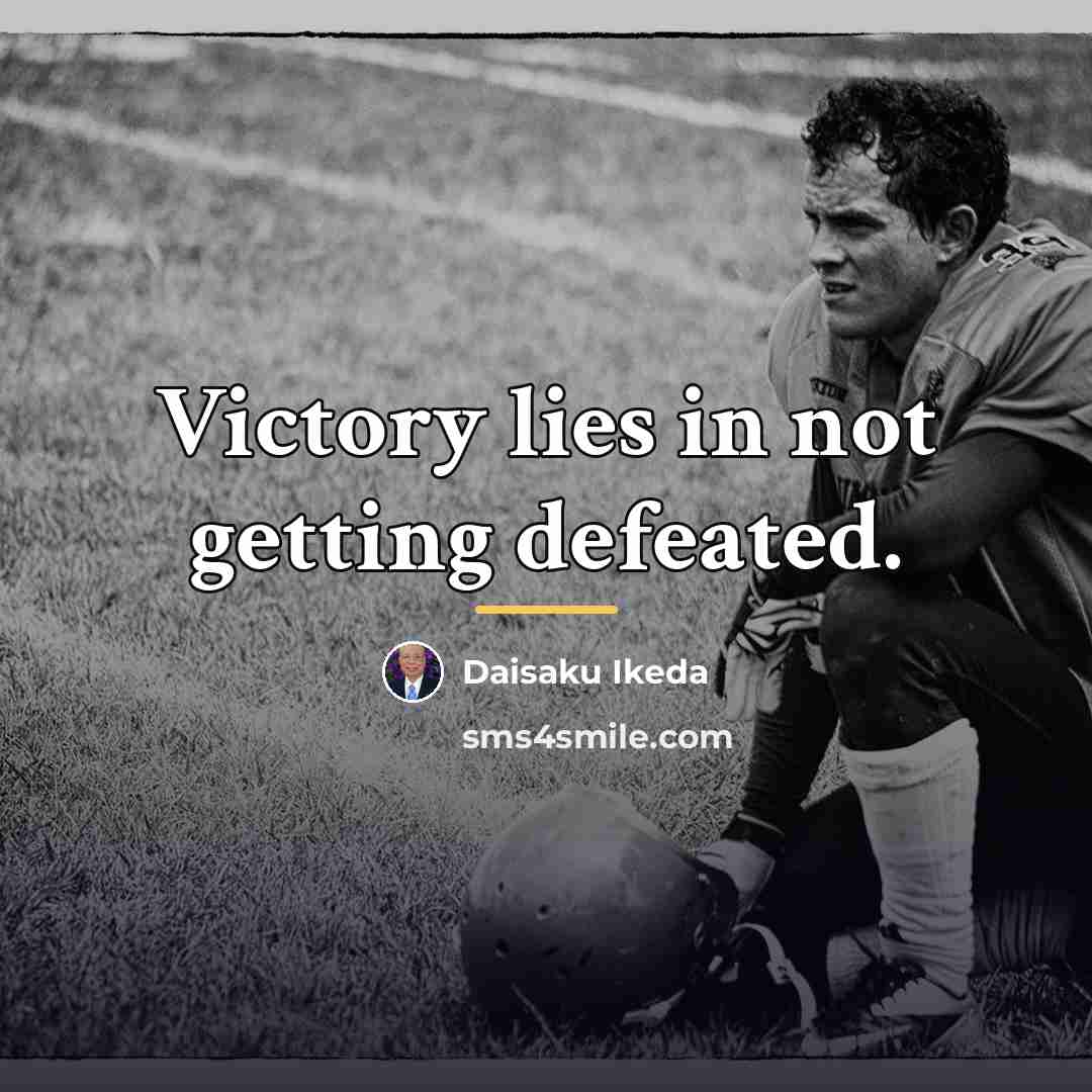 “Victory lies in not getting defeated.…” quote by Daisaku Ikeda