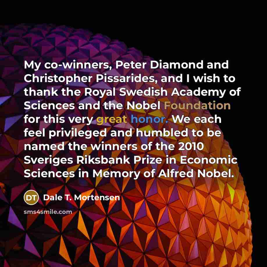 “My co-winners, Peter Diamond and Christopher Pissarides, and I wish…” quote by Dale T. Mortensen