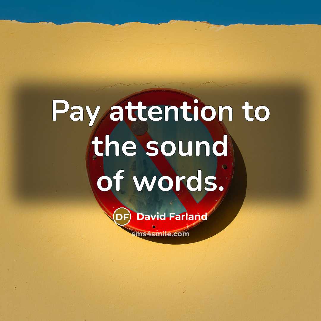 “Pay attention to the sound of words.…” quote by David Farland
