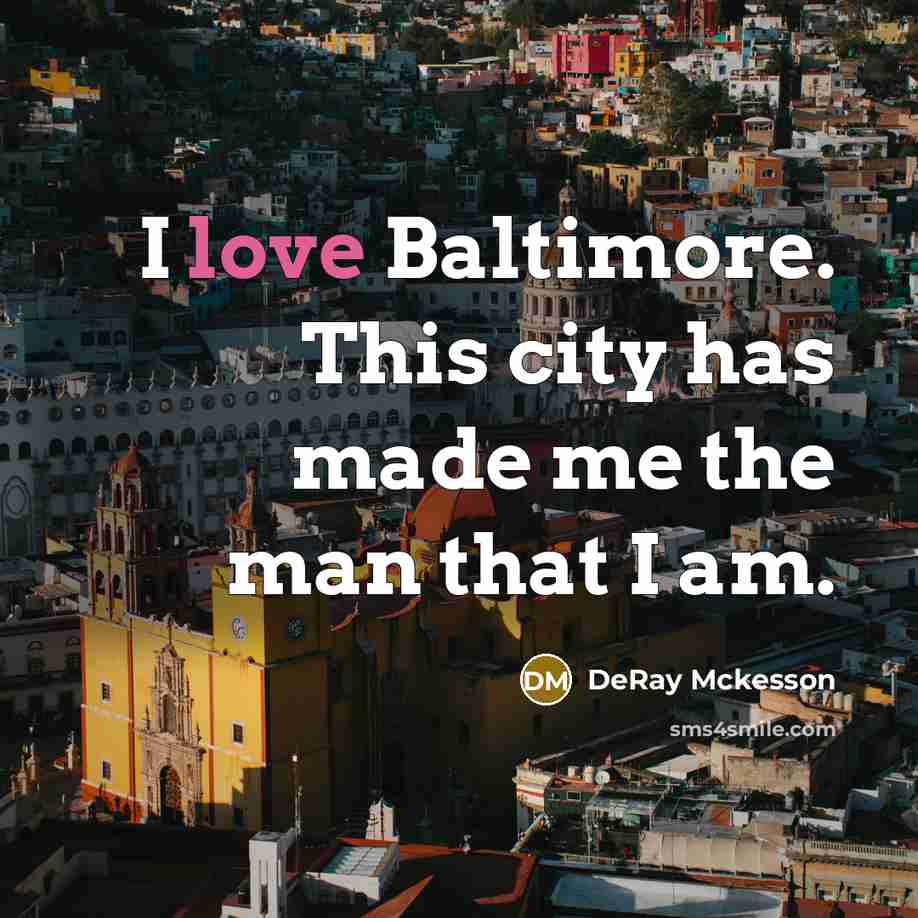 “I love Baltimore. This city has made me the man…” quote by DeRay Mckesson