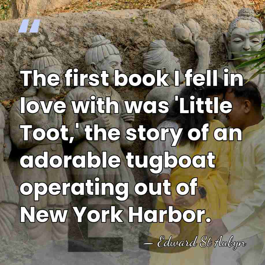 The first book I fell in love with was 'Little Toot,' the&hellip; - Edward St Aubyn