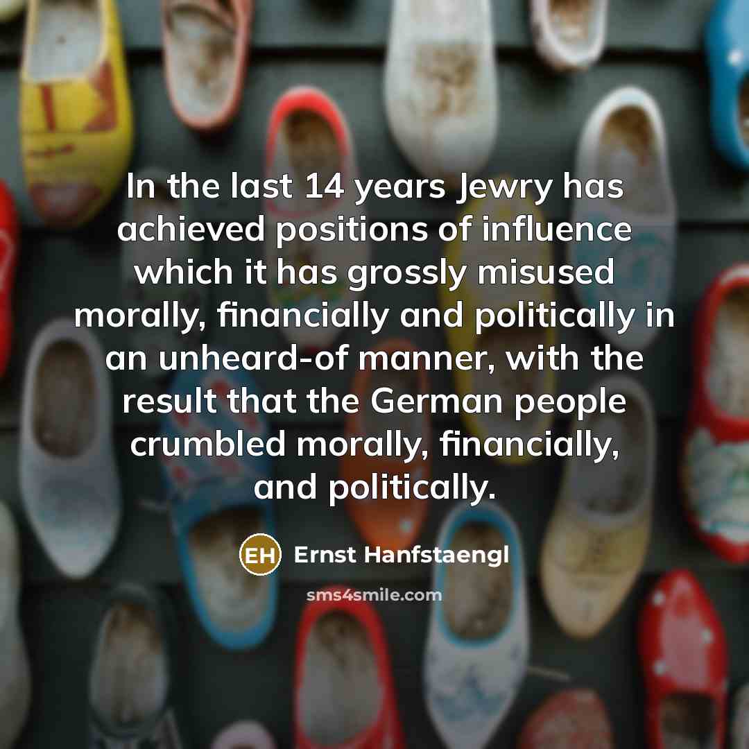 “In the last 14 years Jewry has achieved positions of…” quote by Ernst Hanfstaengl
