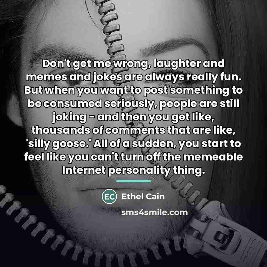 “Don't get me wrong, laughter and memes and jokes are…” quote by Ethel Cain