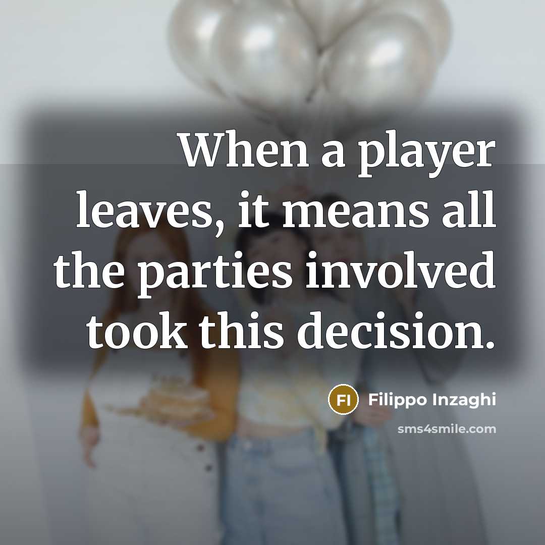 “When a player leaves, it means all the parties involved…” quote by Filippo Inzaghi